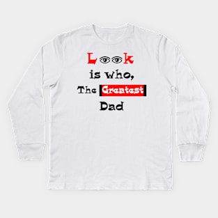 The Greatest Dad T-Shirt Kids Long Sleeve T-Shirt